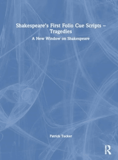 Shakespeare¿s First Folio Cue Scripts ¿ Tragedies av Patrick Tucker