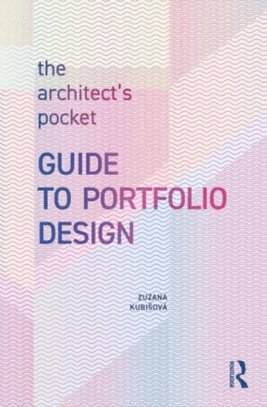 The Architect¿s Pocket Guide to Portfolio Design av Zuzana Kubisova