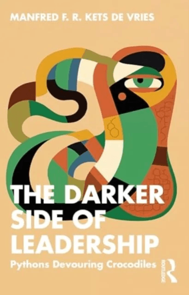 The Darker Side of Leadership av Manfred F. R. Kets de Vries