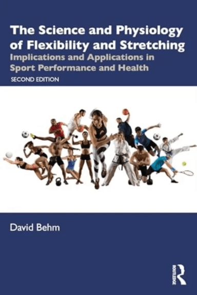 The Science and Physiology of Flexibility and Stretching av David Behm
