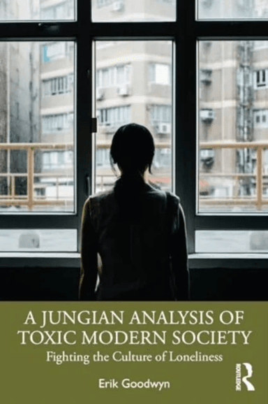 A Jungian Analysis of Toxic Modern Society av Erik Goodwyn