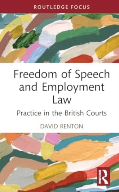 Freedom of Speech and Employment Law av David (Independent Scholar UK) Renton