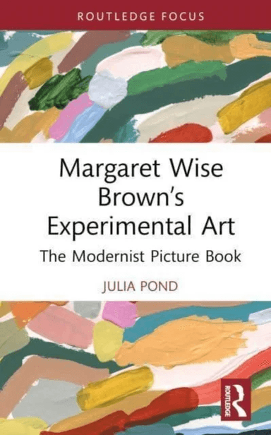 Margaret Wise Brown¿s Experimental Art av Julia Pond