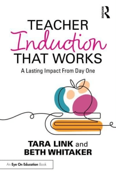 Teacher Induction That Works av Tara Link, Beth Whitaker