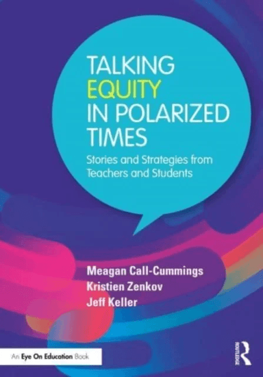 Talking Equity in Polarized Times av Meagan Call-Cummings, Kristien (George Mason University USA) Zenkov, Jeff Keller