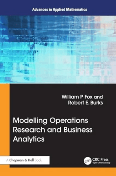 Modeling Operations Research and Business Analytics av William P Fox, Robert E. Burks
