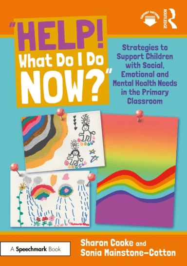 ¿Help! What Do I Do Now?¿: Strategies to Support Children with Social, Emotional and Mental Health N av Sharon Cooke, Sonia Mainstone-Cotton