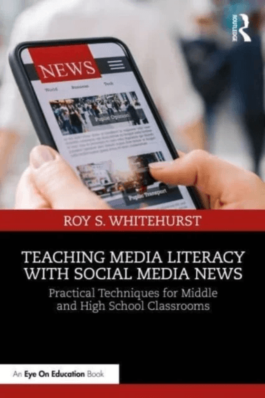 Teaching Media Literacy with Social Media News av Roy S. Whitehurst