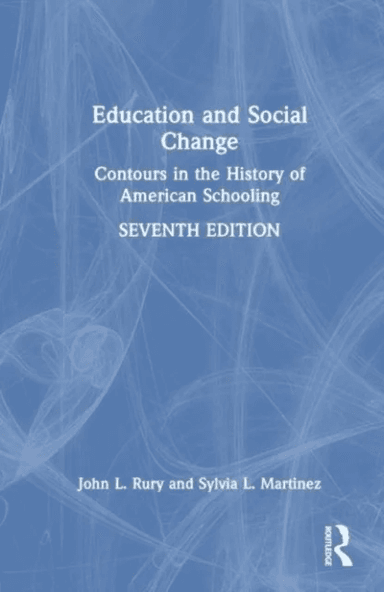 Education and Social Change av John L. (University of Kansas USA) Rury, Sylvia L. (University of Kansas USA) Mendez