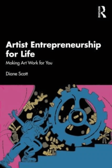 Artist Entrepreneurship for Life av Diane Scott