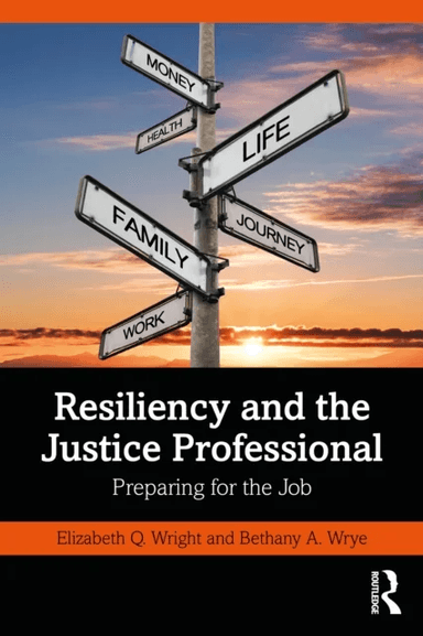 Resiliency and the Justice Professional av Elizabeth Q. Wright, Bethany A. Wrye