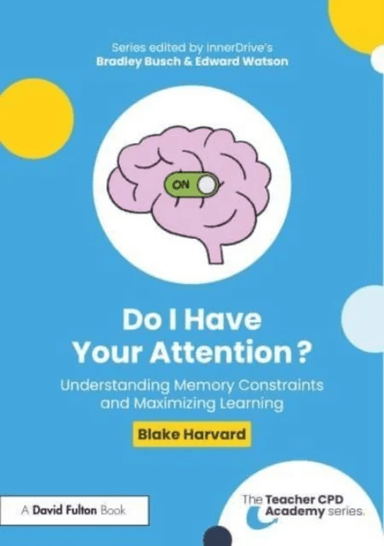 Do I Have Your Attention? Understanding Memory Constraints and Maximizing Learning av Blake Harvard