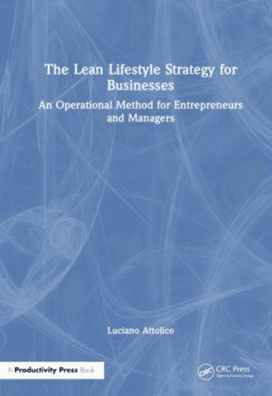 The Lean Lifestyle Strategy for Businesses av Luciano Attolico