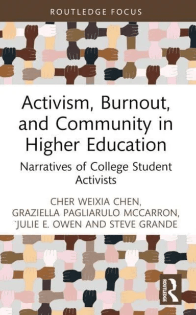 Activism, Burnout, and Community in Higher Education av Cher (George Mason University USA) Weixia Chen, Graziella Pagliarulo McCarron, Julie E. Owen,