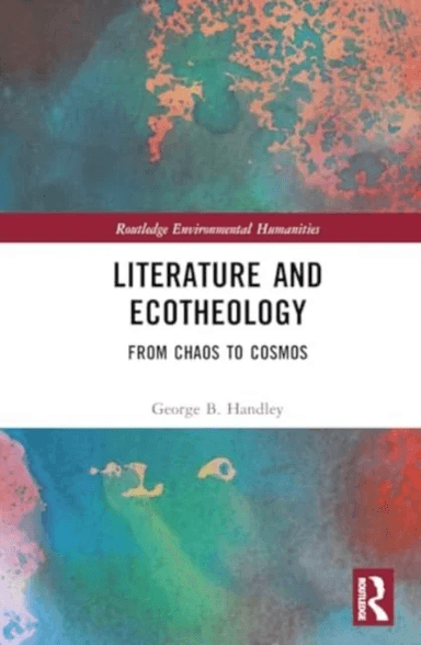 Literature and Ecotheology av George B. Handley