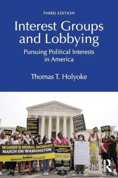 Interest Groups and Lobbying av Thomas T. Holyoke