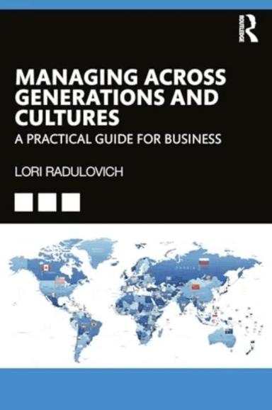 Managing Across Generations and Cultures av Lori Radulovich