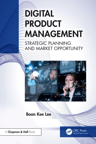 Digital Product Management av Boon Kee Lee