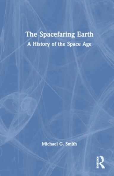 The Spacefaring Earth av Michael G. (Purdue University USA) Smith
