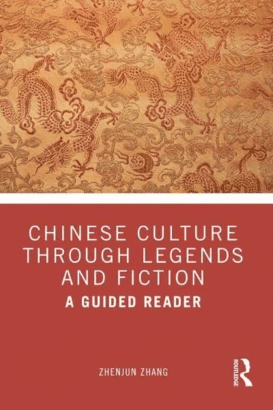 Chinese Culture Through Legends and Fiction av Zhenjun Zhang