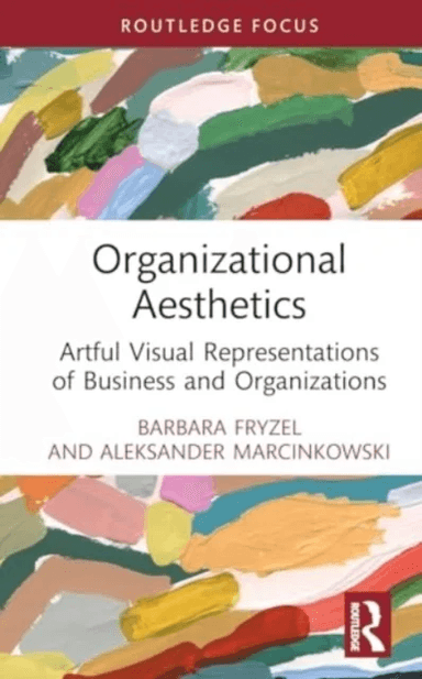 Organizational Aesthetics av Barbara Fryzel, Aleksander Marcinkowski
