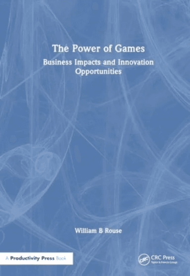 The Power of Games av William B Rouse