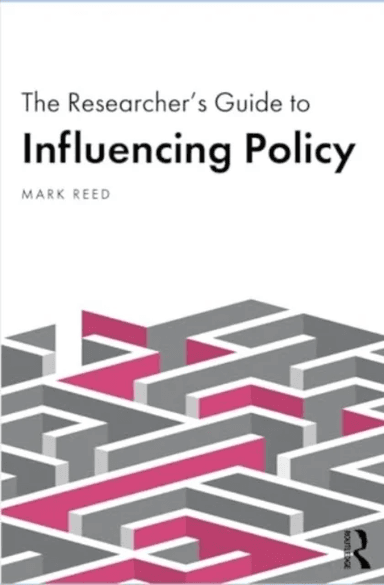 The Researcher¿s Guide to Influencing Policy av Mark S. (Birmingham City University UK) Reed