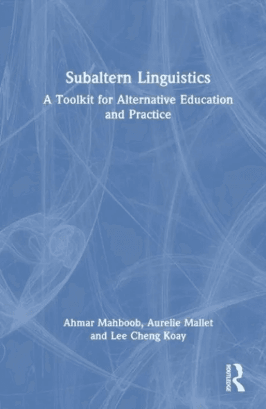 Subaltern Linguistics av Ahmar Mahboob, Aurelie Mallet, Lee Cheng Koay