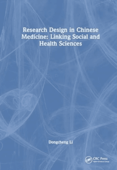 Research Design in Chinese Medicine av Dongcheng Li