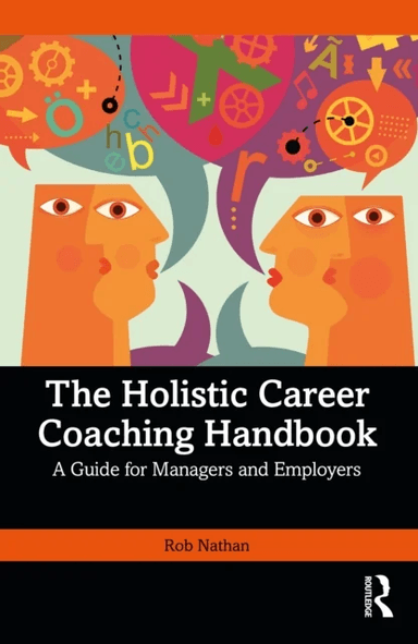 The Holistic Career Coaching Handbook av Rob Nathan
