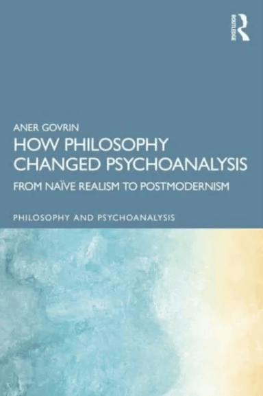 How Philosophy Changed Psychoanalysis av Aner (Bar-Ilan University Israel) Govrin