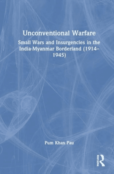 Unconventional Warfare av Pum Khan (Department of History Visva-Bharati University Santiniketan West Bengal India) Pau