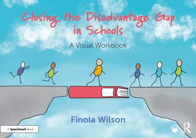 Closing the Disadvantage Gap in Schools av Finola Wilson