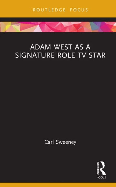 Adam West as a Signature Role TV Star av Carl (Birmingham City University UK) Sweeney