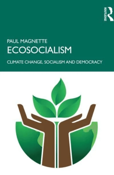 Ecosocialism av Paul (Leader of the Socialist Party and Mayor of Charleroi Belgium) Magnette
