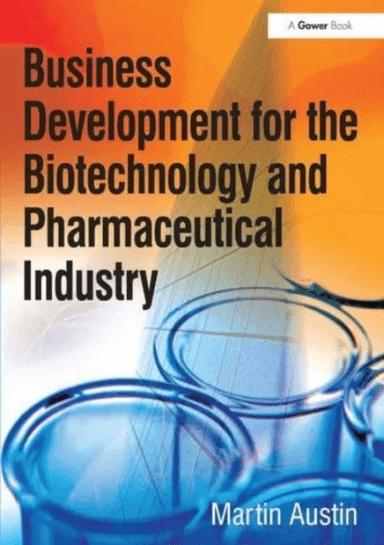 Business Development for the Biotechnology and Pharmaceutical Industry av Martin Austin