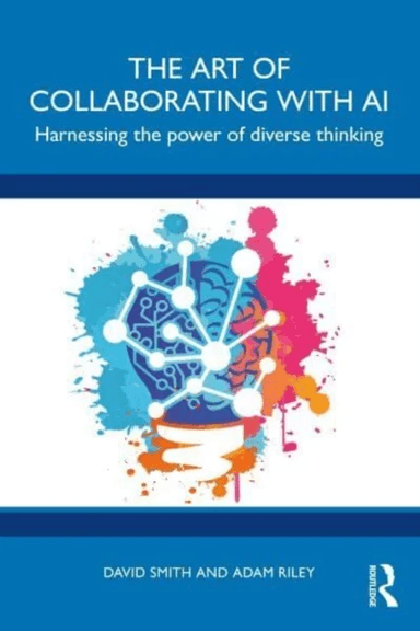 The Art of Collaborating with AI av David VL Smith, Adam Riley
