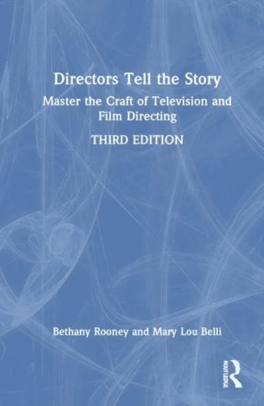 Directors Tell the Story av Bethany Rooney, Mary Lou (Emmy Award winning director of Monk The Game Girlfriends 3Way Living with Fran and Charles in Ch