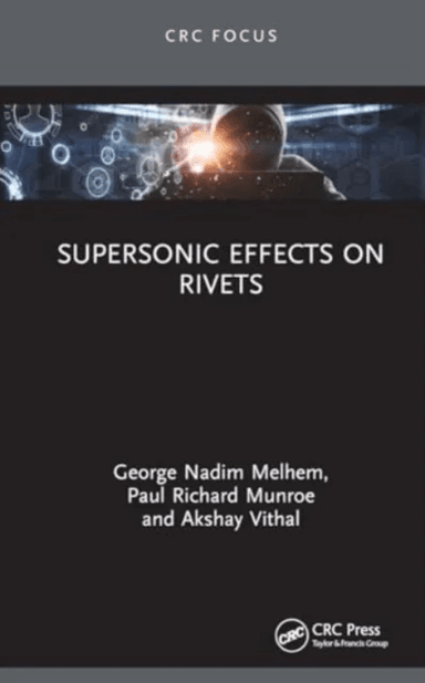 Supersonic Effects on Rivets av George Nadim Melhem, Paul Richard Munroe, Akshay Vithal
