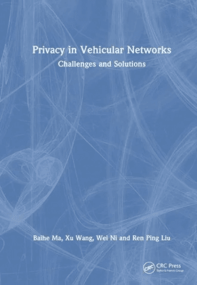 Privacy in Vehicular Networks av Baihe Ma, Xu Wang, Wei Ni, Ren Ping Liu