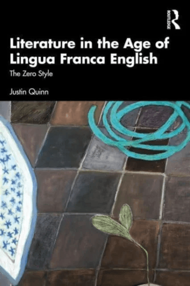 Literature in the Age of Lingua Franca English av Justin Quinn
