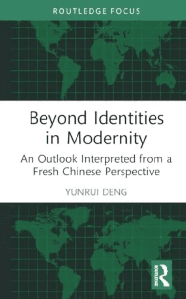 Beyond Identities in Modernity av Yunrui Deng