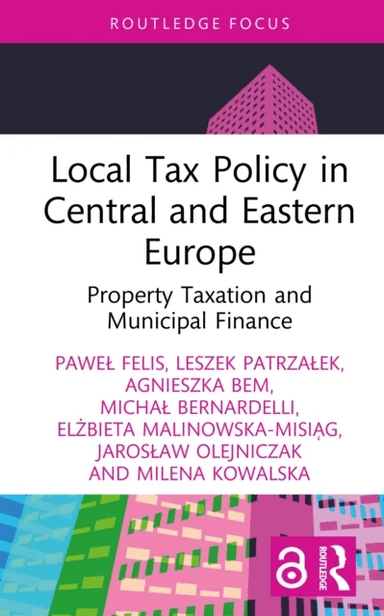 Local Tax Policy in Central and Eastern Europe av Pawel Felis, Leszek Patrzalek, Agnieszka Bem, Michal Bernardelli, Elzbieta Malinowska-Misiag, Jarosl