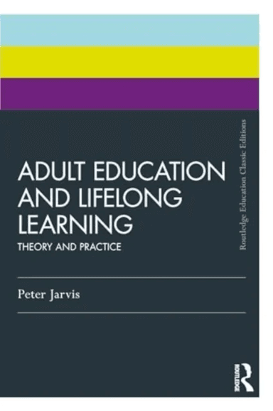 Adult Education and Lifelong Learning av Peter (University of Surrey UK) Jarvis
