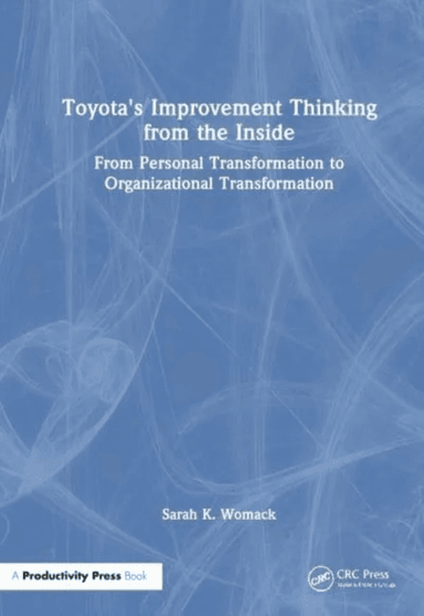 Toyota's Improvement Thinking from the Inside av Sarah K. Womack