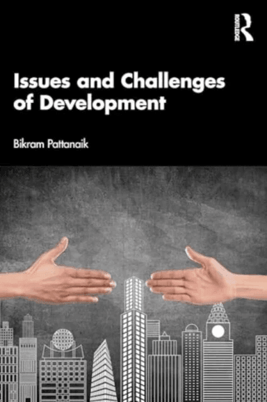 Issues and Challenges of Development av Bikram Keshari Pattanaik