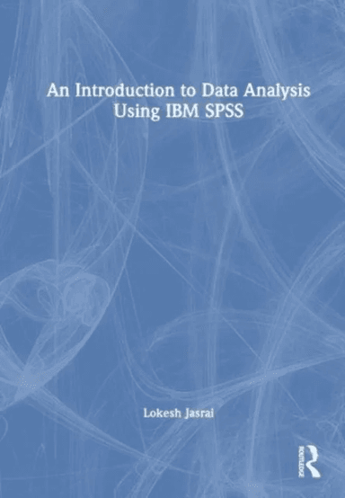 An Introduction to Data Analysis Using IBM SPSS av Lokesh Jasrai