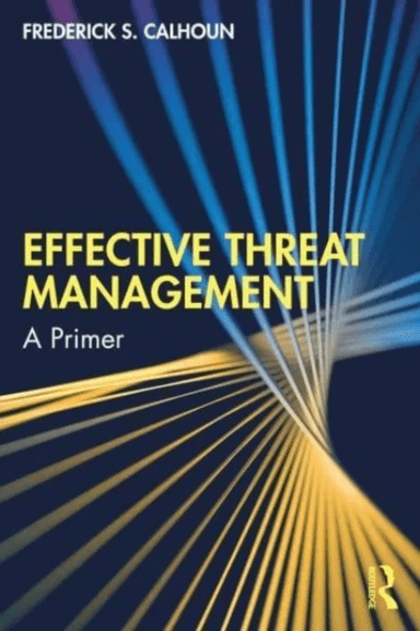 Effective Threat Management av Frederick S. Calhoun
