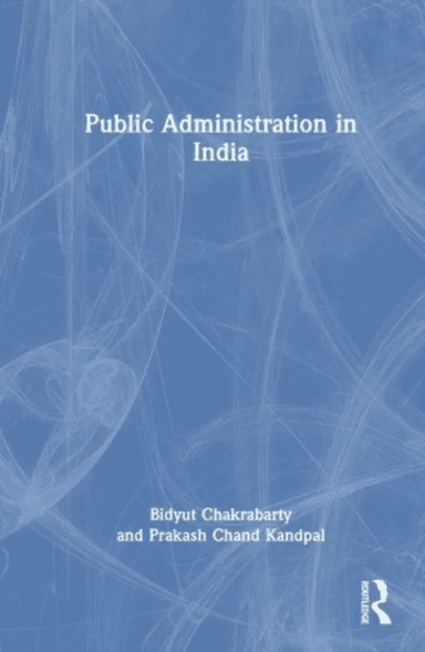 Public Administration in India av Bidyut (Delhi University India) Chakrabarty, Prakash Chand (Jawaharlal Nehru University India) Kandpal