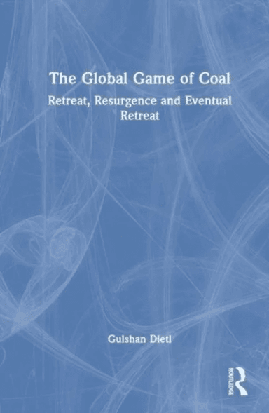 The Global Game of Coal av Gulshan (Jawaharlal Nehru University New Delhi) Dietl